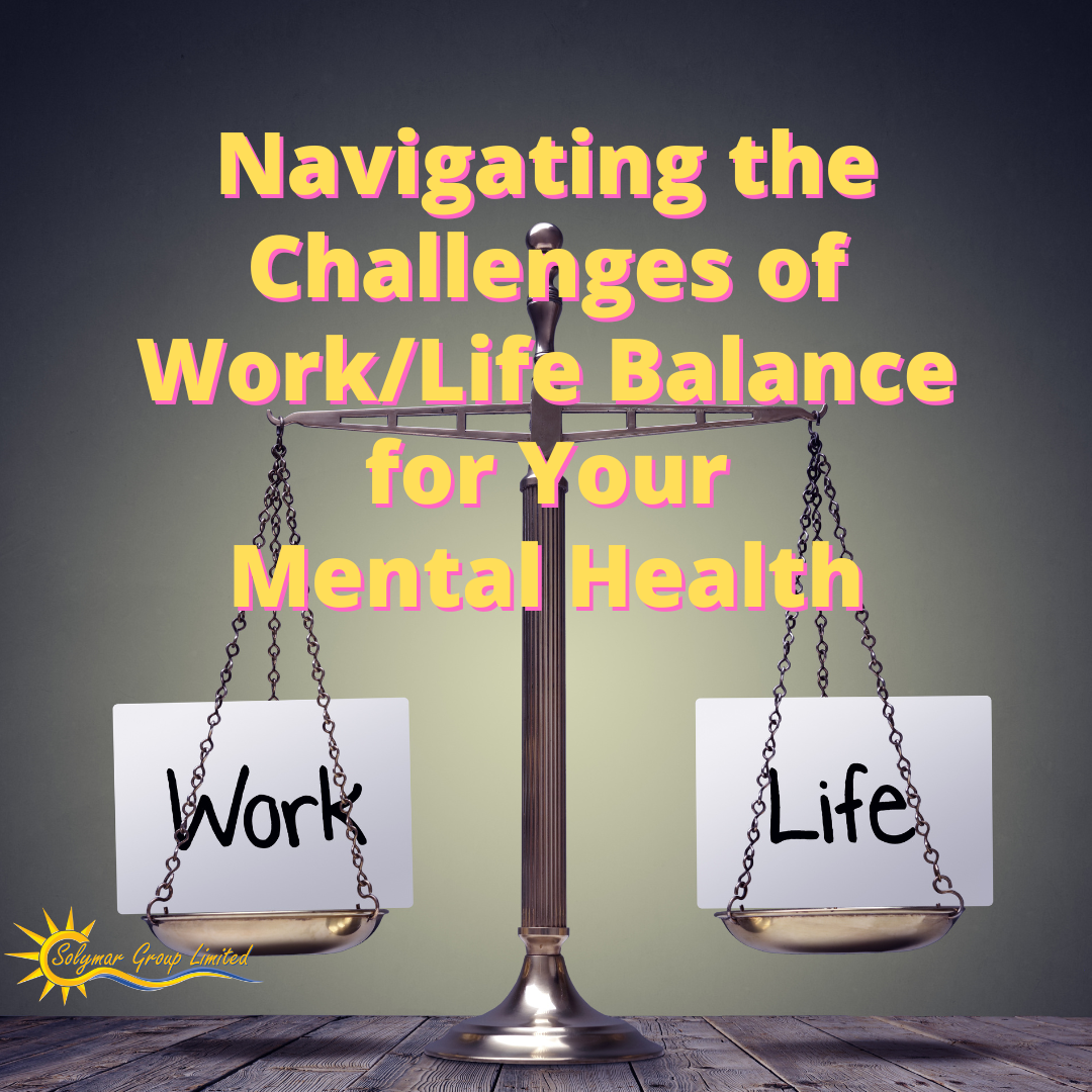 Navigating the Challenges of Work/Life Balance for Your Mental Health