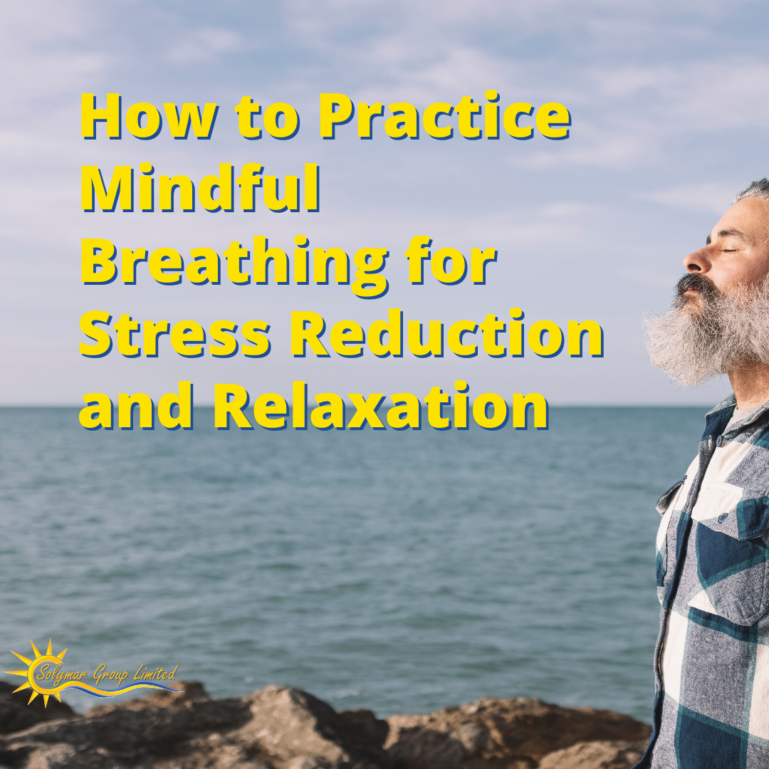 How to Practice Mindful Breathing for Stress Reduction and Relaxation