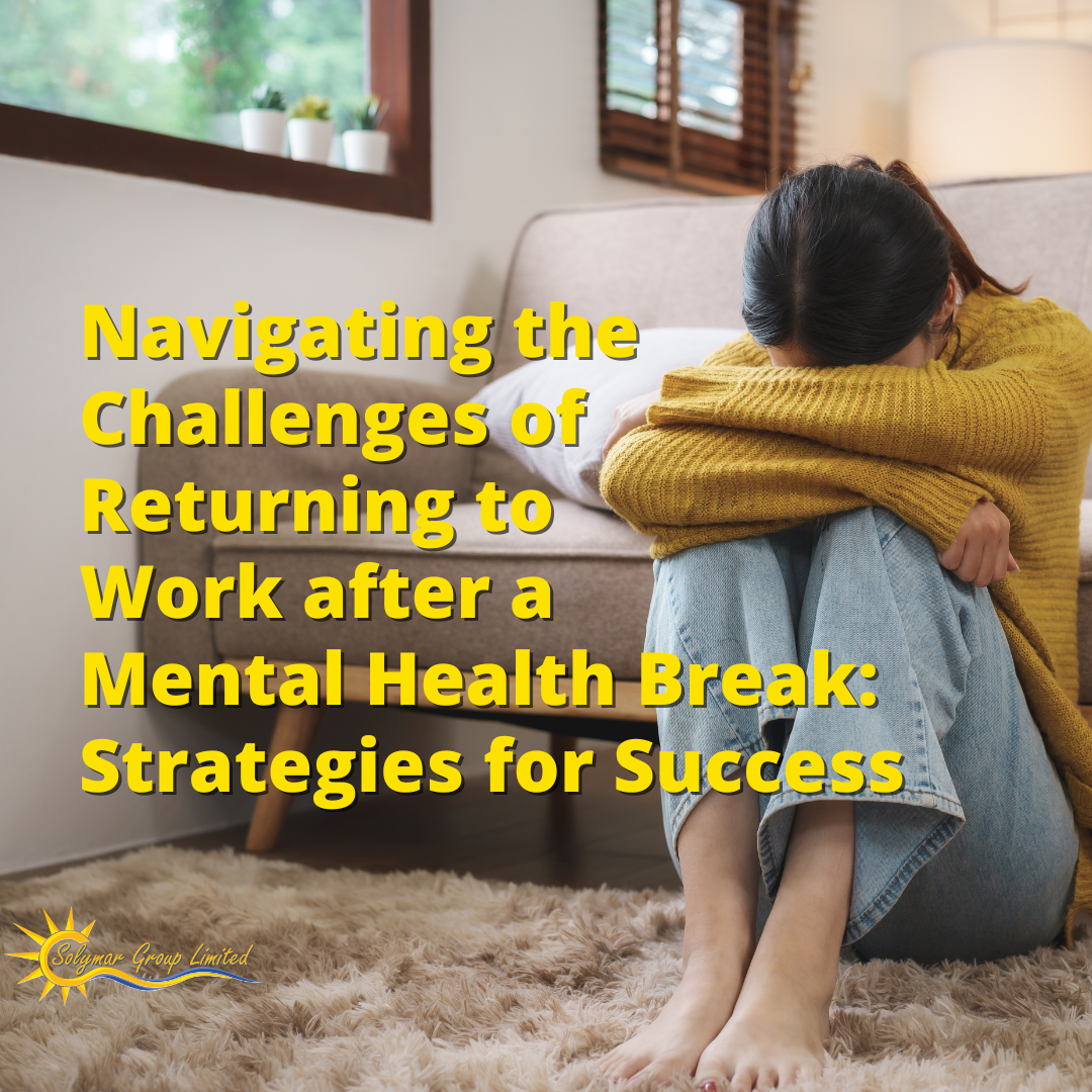 Navigating the Challenges of Returning to Work after a Mental Health Break: Strategies for Success