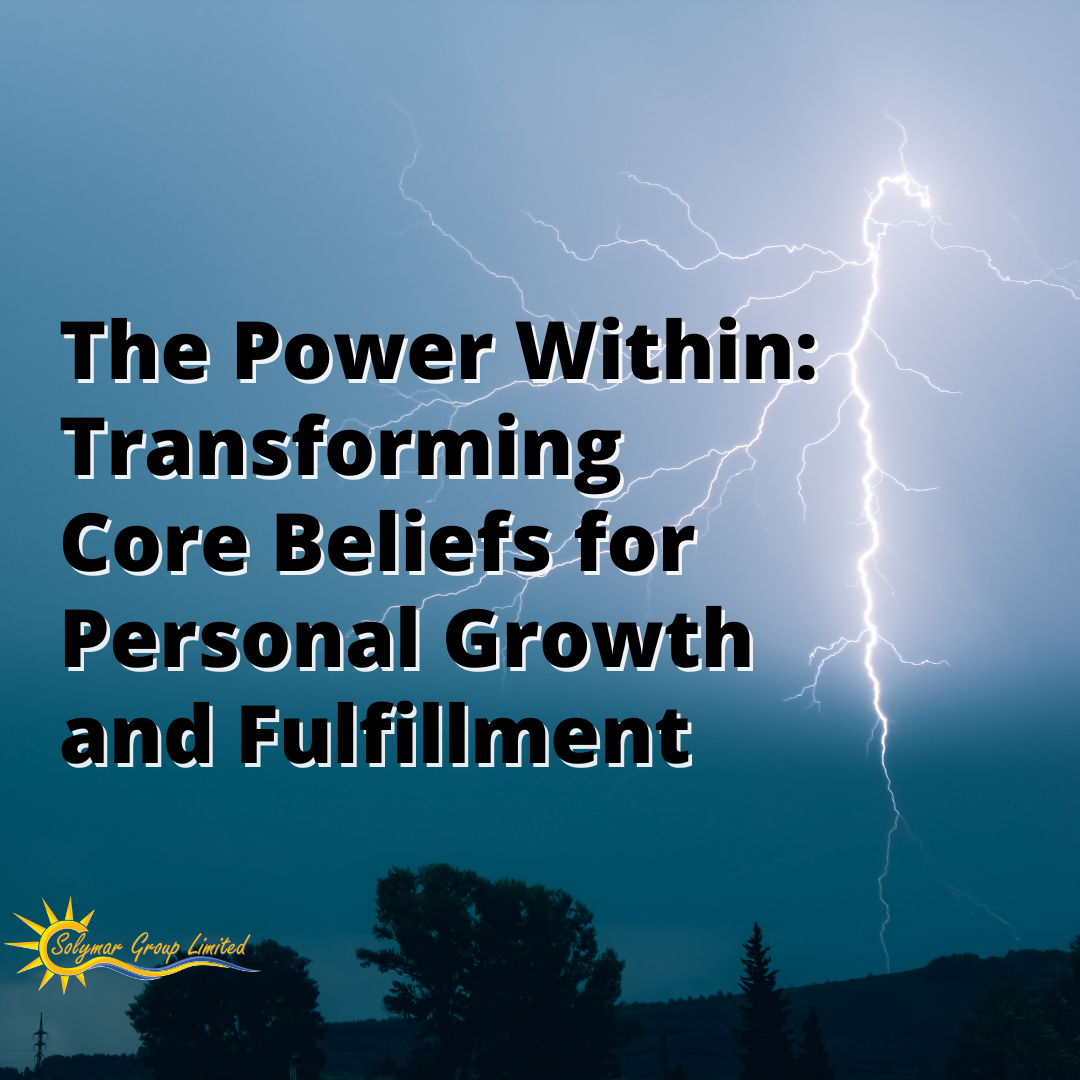 The Power Within: Transforming Core Beliefs for Personal Growth and Fulfillment