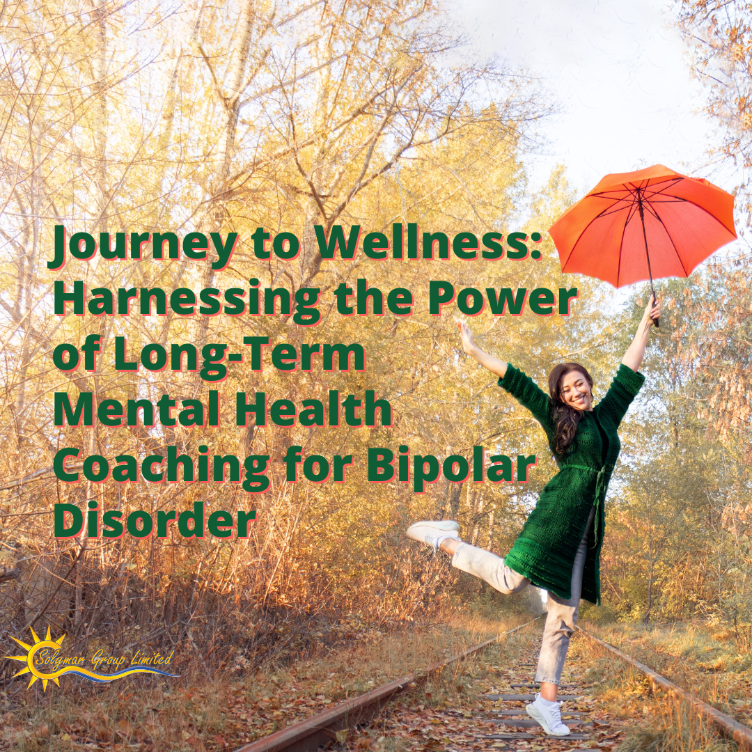 Journey to Wellness: Harnessing the Power of Long-Term Mental Health Coaching for Bipolar Disorder
