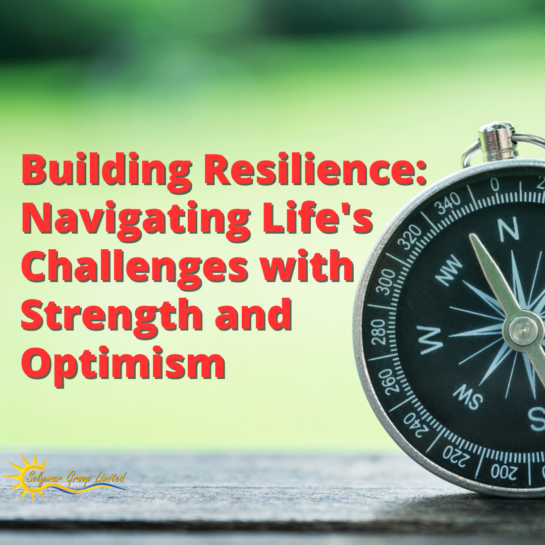 Building Resilience: Navigating Life's Challenges with Strength and Optimism