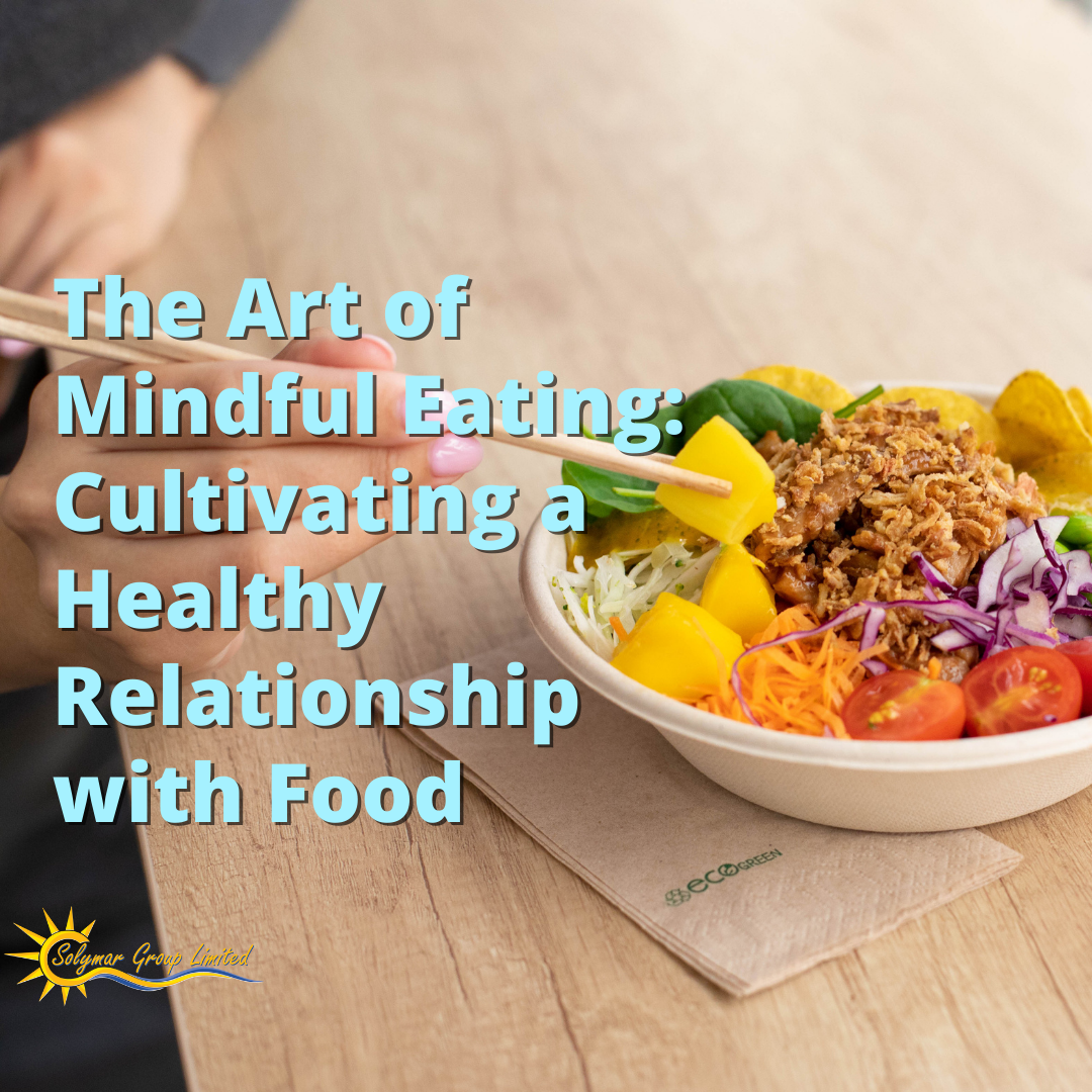 The Art of Mindful Eating: Cultivating a Healthy Relationship with Food