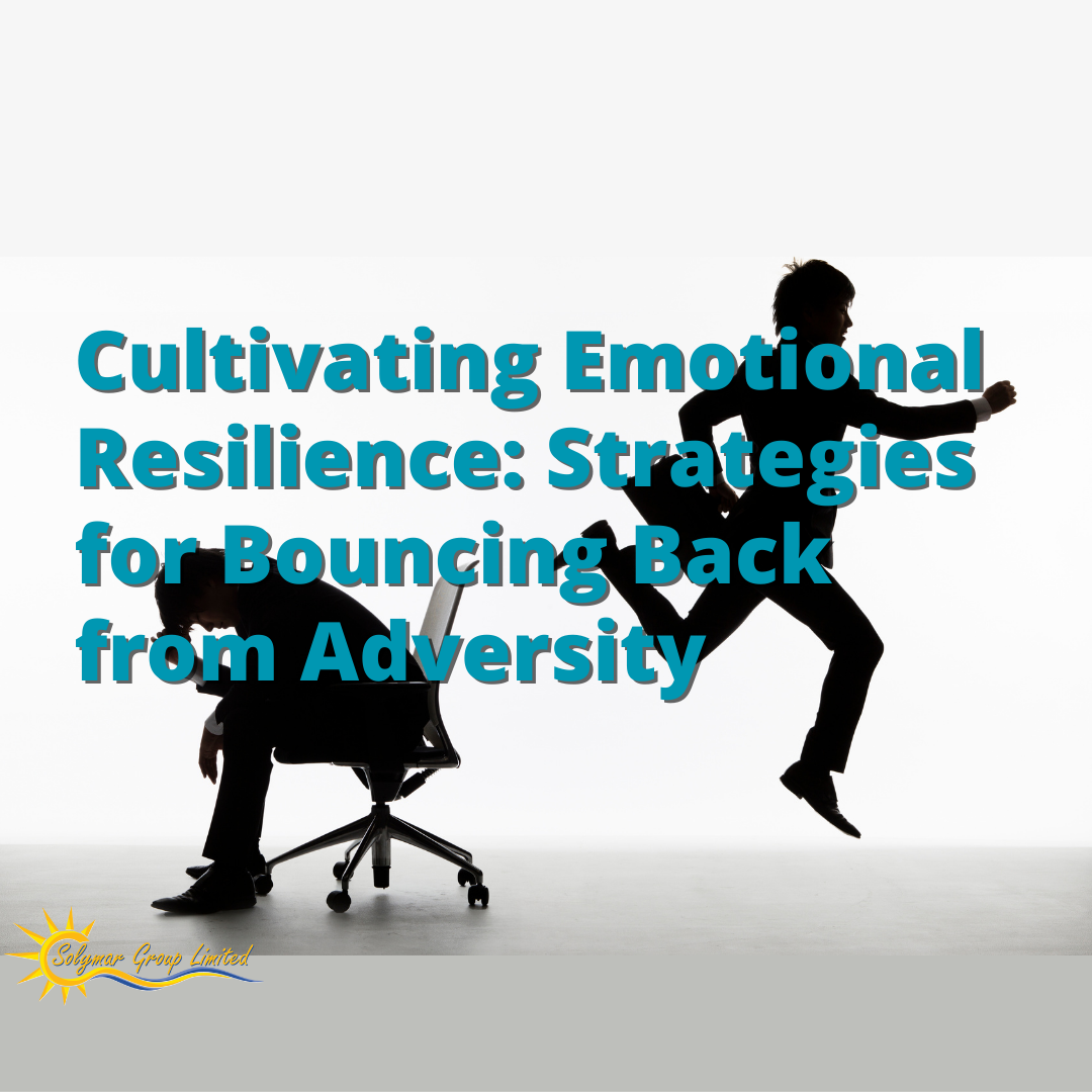  Cultivating Emotional Resilience: Strategies for Bouncing Back from Adversity