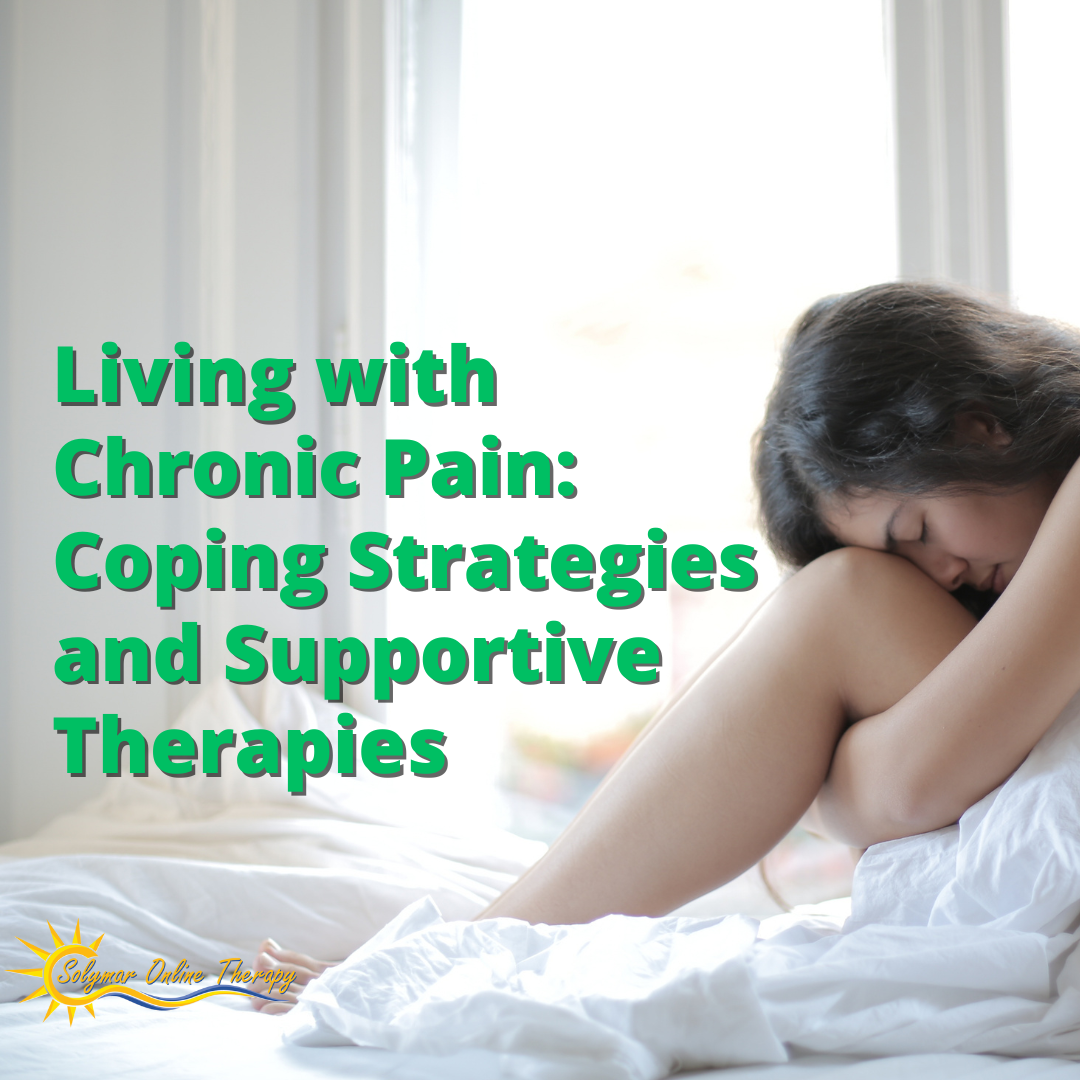 Living with Chronic Pain: Coping Strategies and Supportive Therapies