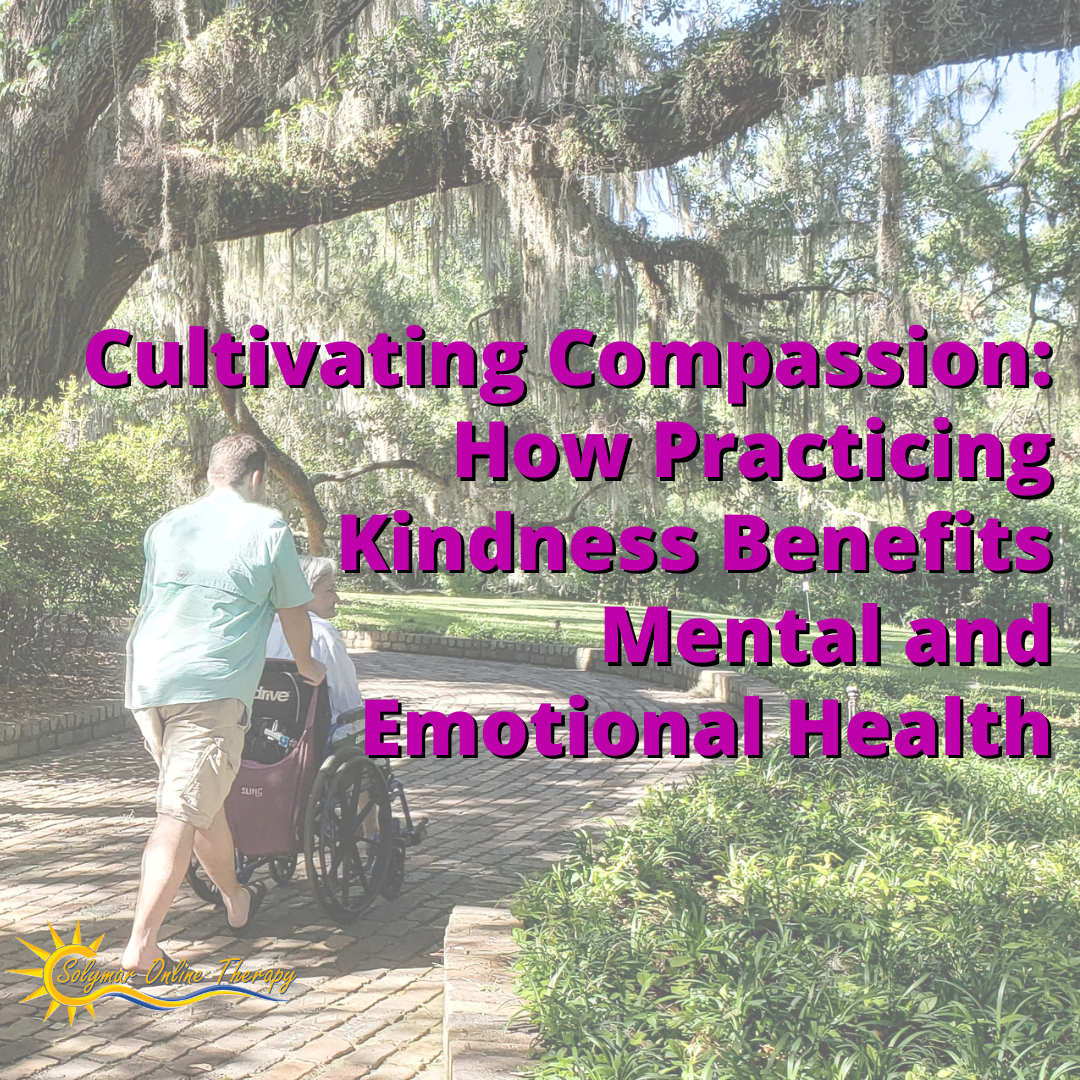 Cultivating Compassion: How Practicing Kindness Benefits Mental and Emotional Health