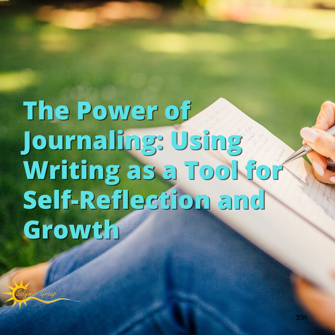 The Power of Journaling: Using Writing as a Tool for Self-Reflection and Growth