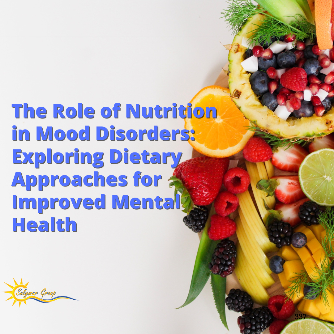 The Role of Nutrition in Mood Disorders: Exploring Dietary Approaches for Improved Mental Health