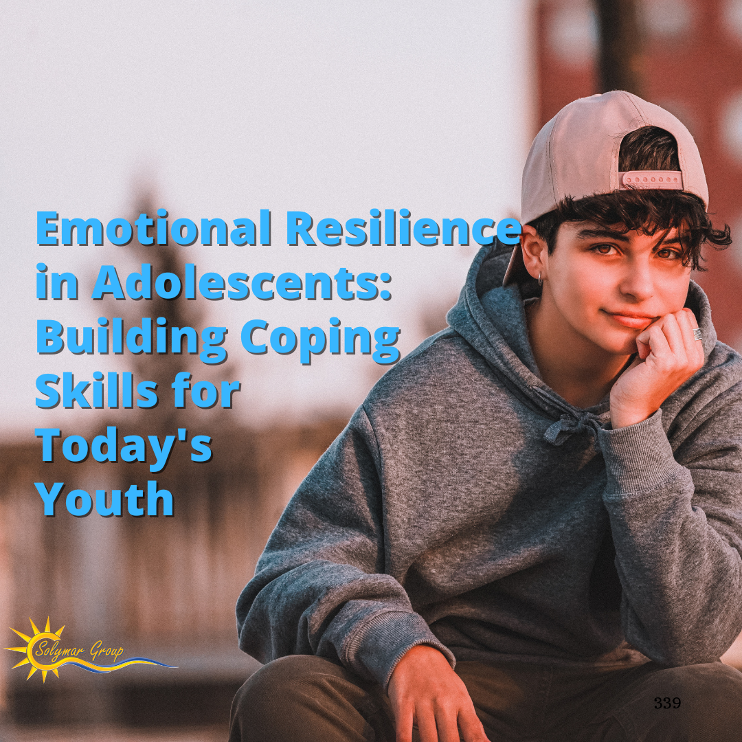 Emotional Resilience in Adolescents: Building Coping Skills for Today's Youth