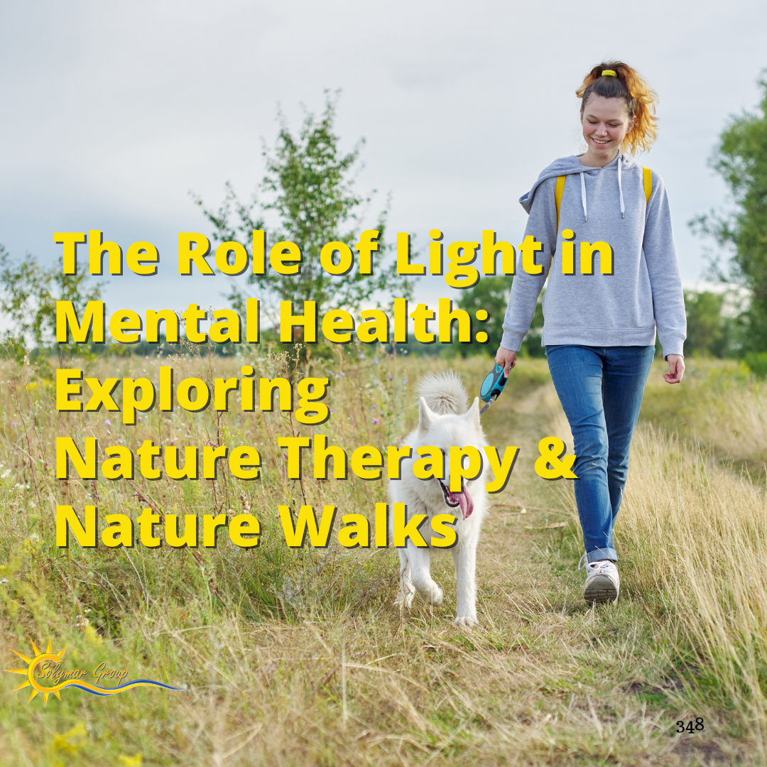 The Role of Light in Mental Health: Exploring Nature Therapy & Nature Walks