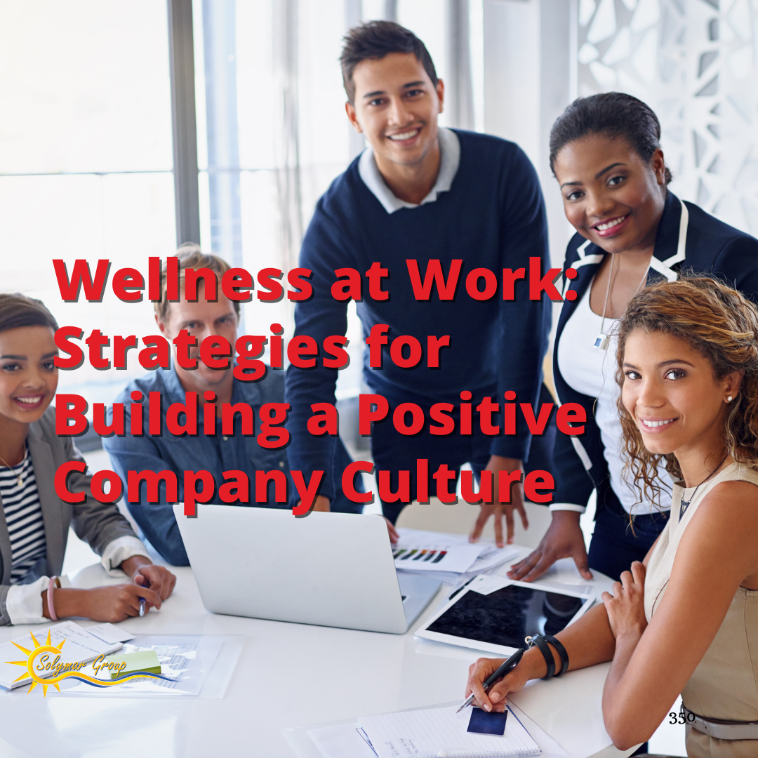 Wellness at Work: Strategies for Building a Positive Company Culture