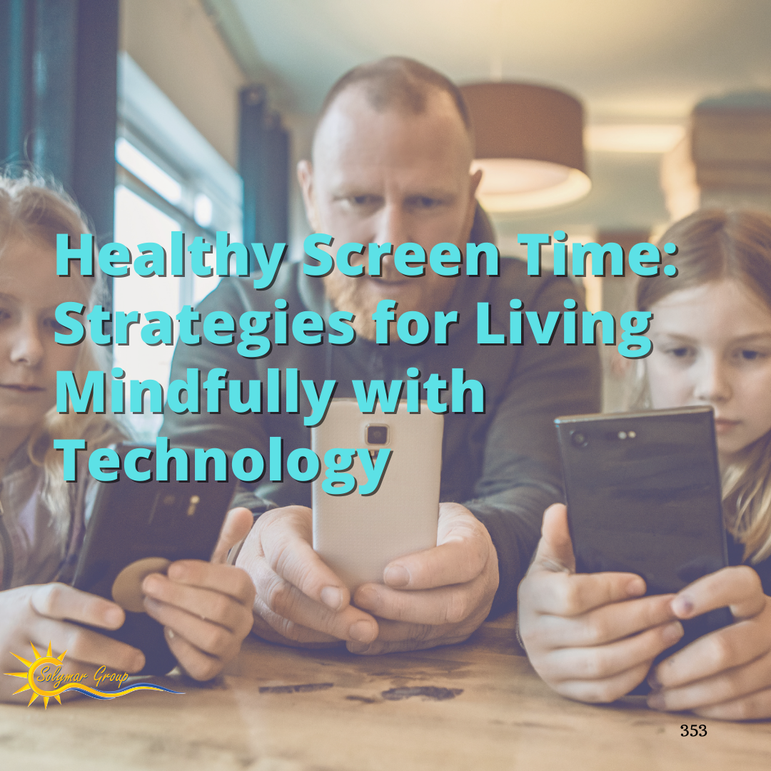 Healthy Screen Time: Strategies for Living Mindfully with Technology