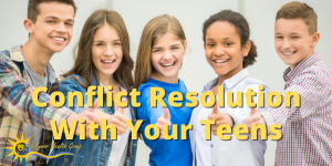 Conflict Resolution With Your Teens