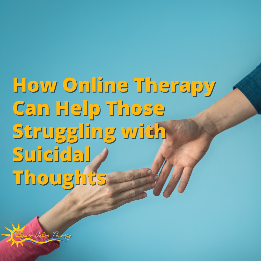 How Online Therapy Can Help Those Struggling with Suicidal Thoughts