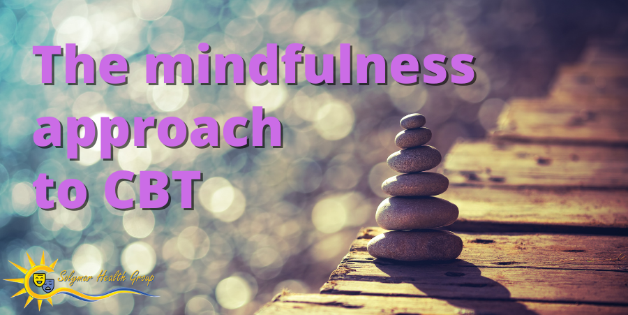 The mindfulness approach to Cognitive Behavioral Therapy